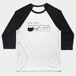 Sorry I can't. I have plans with my cats. Baseball T-Shirt